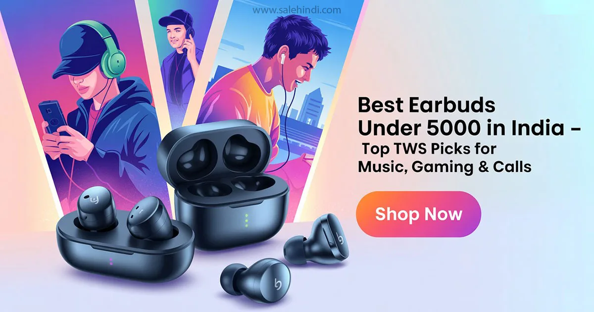 Best Earbuds Under 5000 in India Music Gaming and Calls